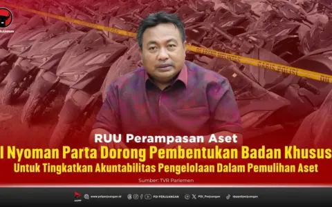 Nyoman Parta Dorong Badan Khusus Pengelolaan Aset Rampasan