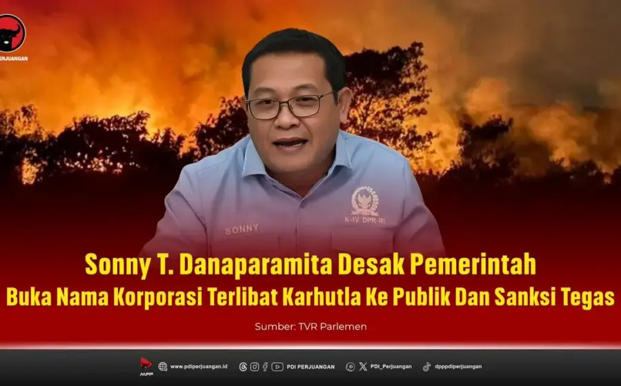 PDIP Desak Pemidanaan Korporasi Nakal Penyebab Karhutla
